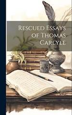 Rescued Essays of Thomas Carlyle 