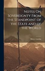 Notes On Sovereignty From the Standpoint of the State and of the World 