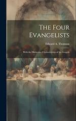 The Four Evangelists: With the Distinctive Characteristics of the Gospels 