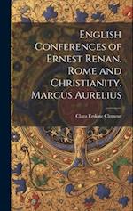English Conferences of Ernest Renan. Rome and Christianity. Marcus Aurelius 