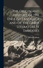 The Origin and History of the English Language and of the Early Literature it Embodies 