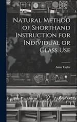 Natural Method of Shorthand Instruction for Individual or Class Use 