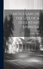 Particulars of the Life of a Dissenting Minister 