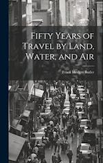 Fifty Years of Travel by Land, Water, and Air 