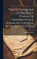 Traité théorique et pratique d'analyse grammaticale, d'analyse logique, et de ponctuation