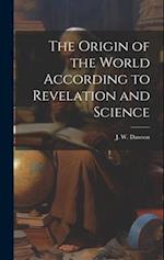 The Origin of the World According to Revelation and Science 