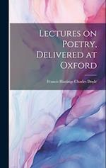 Lectures on Poetry, Delivered at Oxford 