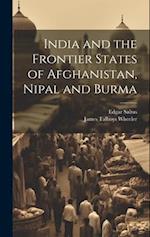 India and the Frontier States of Afghanistan, Nipal and Burma 