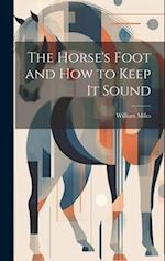 The Horse's Foot and How to Keep It Sound 