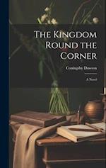 The Kingdom Round the Corner: A Novel 