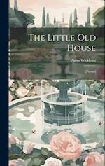 The Little old House: [poems] 