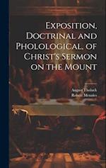 Exposition, Doctrinal and Pholological, of Christ's Sermon on the Mount 