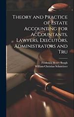 Theory and Practice of Estate Accounting for Accountants, Lawyers, Executors, Administrators and Tru 