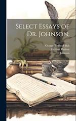 Select Essays of Dr. Johnson; 