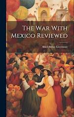 The War With Mexico Reviewed 