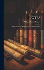 Notes: Chiefly Critical and Philological on the Hebrew Psalms 