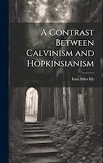 A Contrast Between Calvinism and Hopkinsianism 
