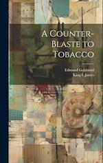 A Counter-Blaste to Tobacco 