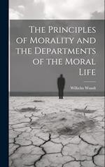 The Principles of Morality and the Departments of the Moral Life 