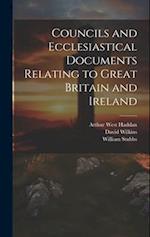 Councils and Ecclesiastical Documents Relating to Great Britain and Ireland 