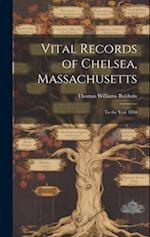 Vital Records of Chelsea, Massachusetts: To the Year 1850 