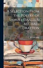 A Selection From the Poetry of Samuel Daniel & Michael Drayton 