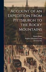 Account of an Expedition From Pittsburgh to the Rocky Mountains