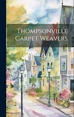 Thompsonville Carpet Weavers 
