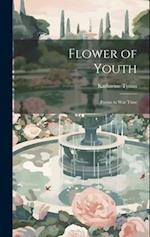 Flower of Youth: Poems in War Time 