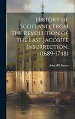 History of Scotland, From the Revolution of the Last Jacobite Insurrection, (1689-1748) 