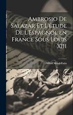 Ambrosio de Salazar et l'étude de l'Espagnol en France sous Louis XIII