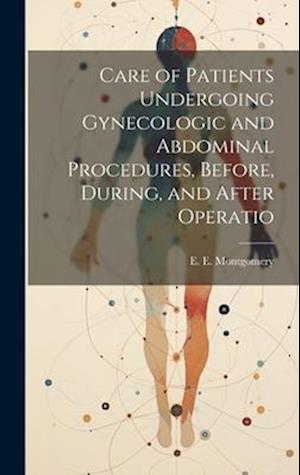 Care of Patients Undergoing Gynecologic and Abdominal Procedures, Before, During, and After Operatio