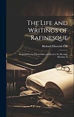 The Life and Writings of Rafinesque: Prepared for the Filson Club and Read at its Meeting, Monday, A 