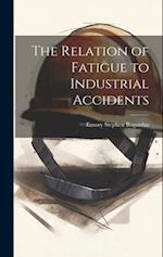 The Relation of Fatigue to Industrial Accidents 