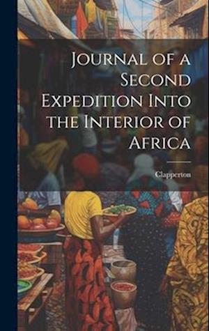 Journal of a Second Expedition Into the Interior of Africa