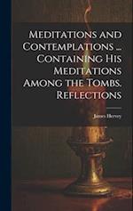 Meditations and Contemplations ... Containing his Meditations Among the Tombs. Reflections 
