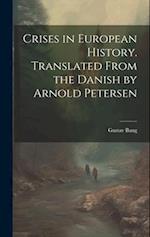 Crises in European History. Translated From the Danish by Arnold Petersen 