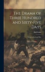 The Drama of Three Hundred and Sixty-five Days: Scenes in the Great War 