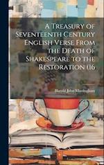 A Treasury of Seventeenth Century English Verse From the Death of Shakespeare to the Restoration (16 