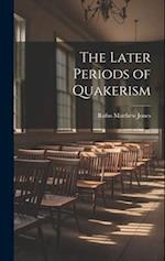 The Later Periods of Quakerism 