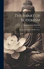 The Heart of Buddhism: Being an Anthology of Buddhist Verse 