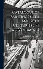 Catalogue of Paintings (19th and 20th Centuries ) in Two Volumes - I 