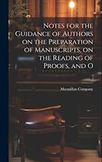 Notes for the Guidance of Authors on the Preparation of Manuscripts, on the Reading of Proofs, and O 