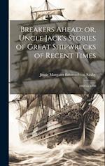 Breakers Ahead; or, Uncle Jack's Stories of Great Shipwrecks of Recent Times: 1869 to 1890 