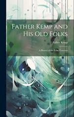 Father Kemp and His Old Folks: A History of the Folks' Concerts 