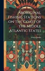 Aboriginal Fishing Stations on the Coast of the Middle Atlantic States 