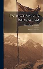 Patriotism and Radicalism; Addresses and Letters 