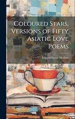 Coloured Stars, Versions of Fifty Asiatic Love Poems 