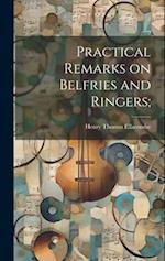 Practical Remarks on Belfries and Ringers; 