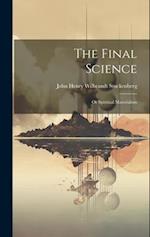 The Final Science ; or Spiritual Materialism 